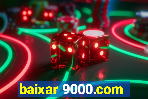 baixar 9000.com